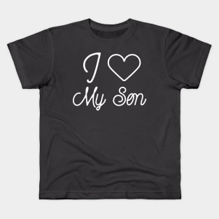 I love my son- fathers day gift Kids T-Shirt